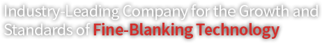 Industry-Leading Company for the Growth and Standards of Fine-Blanking Technology